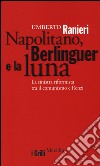 Napolitano, Berlinguer e la luna. La sinistra riformista tra il comunismo e Renzi libro di Ranieri Umberto