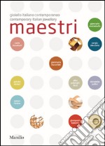 Maestri. Gioiello italiano contemporaneo. Ediz. italiana e inglese libro