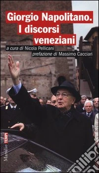 Giorgio Napolitano. I discorsi veneziani