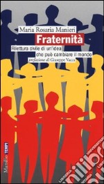 Fraternità. Rilettura civile di un'idea che può cambiare il mondo