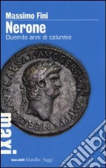 Nerone. Duemila anni di calunnie