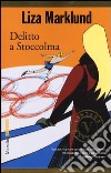 Delitto a Stoccolma. Le inchieste di Annika Bengtzon. Vol. 4 libro