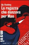 La ragazza che danzava per Mao libro