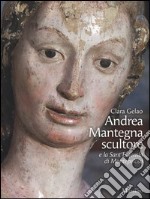 Andrea Mantegna scultore e la Sant'Eufemia di Montepeloso. Ediz. illustrata