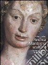 Andrea Mantegna scultore e la Sant'Eufemia di Montepeloso. Ediz. illustrata libro di Gelao Clara