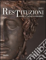 Restituzioni. Tesori d'arte restaurati 2013. Ediz. illustrata libro