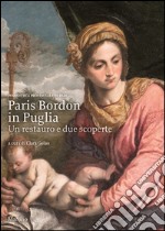 Paris Bordon in Puglia. Un restauro e due scoperte. Ediz. illustrata