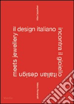 Il design italiano incontra il gioiello. Ediz. italiana e inglese libro