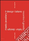 Il design italiano incontra il gioiello. Ediz. italiana e inglese libro