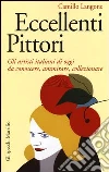 Eccellenti pittori. Gli artisti italiani di oggi da conoscere, ammirare e collezionare libro di Langone Camillo