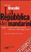 La Repubblica dei mandarini. Viaggio nell'Italia della burocrazia, delle tasse e delle leggi inutili libro