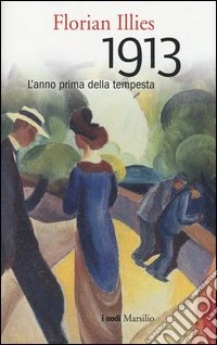 1913. L'anno prima della tempesta libro