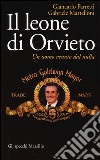 Il leone di Orvieto. Un uomo venuto dal nulla libro