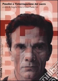 Pasolini e l'interrogazione del sacro