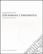 Storia dell'architettura nel Veneto. L'età romana e tardoantica. Ediz. illustrata libro