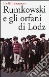 Rumkowski e gli orfani di Lodz libro