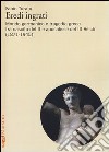 Eredi ingrati. Mondo germanico e tragedia greca tra nascita del II e apocalisse del III Reich (1871-1945) libro di Turato Fabio