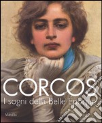 Corcos. I sogni della Belle Époque. Catalogo della mostra (Padova, 6 settembre-14 dicembre 2014). Ediz. illustrata libro