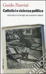 Cattolici e violenza politica. L'altro album di famiglia del terrorismo italiano