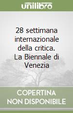 28 settimana internazionale della critica. La Biennale di Venezia libro