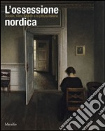 L'ossessione nordica. Klimt, Böcklin, Munch e la pittura italiana. Catalogo della mostra (Rovigo, 22 febbraio-21 giugno 2014). Ediz. illustrata libro