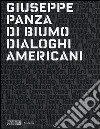 Giuseppe Panza di Biumo. Dialoghi americani. Catalogo della mostra (Venezia, 1 febbraio-4 maggio 2014). Ediz. illustrata libro