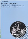 Schermi radioattivi. L'America, Hollywood e l'incubo nucleare da Hiroshima alla crisi di Cuba libro