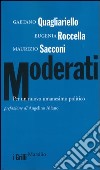 Moderati. Per un nuovo umanesimo politico libro