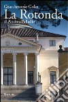 La Rotonda di Andrea Palladio libro di Golin Gianantonio