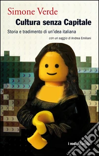 Cultura senza capitale. Storia e tradimento di un'idea italiana