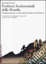 Problemi fondamentali della filosofia. Conferenze per la Società filosofica di Shinano libro