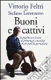 Buoni e cattivi. Le pagelle con il voto ai personaggi conosciuti in 50 anni di giornalismo libro