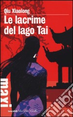 Le lacrime del lago Tai. Le inchieste dell'ispettore Chen. Vol. 7 libro