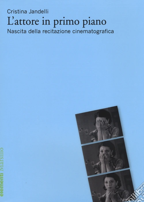 L'attore in primo piano. Nascita della recitazione cinematografica