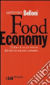Food Economy. L'Italia e le strade infinite del cibo tra società e consumi libro