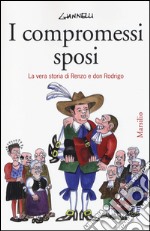 I compromessi sposi. La vera storia di Renzo e don Rodrigo libro