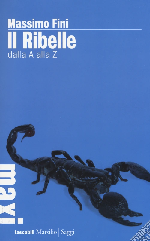 Il ribelle. Dalla A alla Z