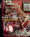 Paolo Simonazzi. Cose ritrovate. Ediz. illustrata libro