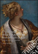 Il Veronese della pinacoteca provinciale di Bari. Storia, arte, restauro libro