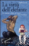 La virtù dell'elefante. La musica, i libri, gli amici e San Gennaro libro