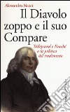 Il diavolo zoppo e il suo compare. Talleyrand e Fouché o la politica del tradimento libro