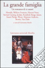 La grande famiglia. Un romanzo di 12 autori libro