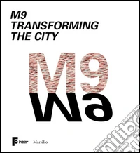 M9 Transforming the City. Ediz. italiana libro