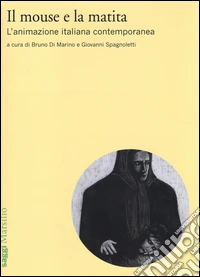 Il mouse e la matita. L'animazione italiana contemporanea