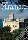 The castle of Miramare. Guide to the historical museum and park libro