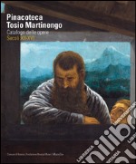 Pinacoteca Tosio Martinengo. Catalogo delle opere. Secoli XII-XVI. Ediz. illustrata libro