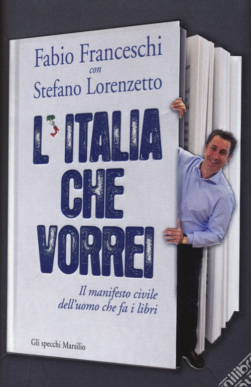 L'Italia che vorrei. Il manifesto civile dell'uomo che fa i libri
