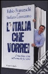 L'Italia che vorrei. Il manifesto civile dell'uomo che fa i libri libro