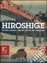 Hiroshige. Da Edo a Kyoto. Vedute celebri del Giappone. Catalogo dellamostra (Venezia, 20 settembre-11gennaio 2015). Ediz. illustrata. Con DVD libro