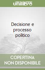 Decisione e processo politico